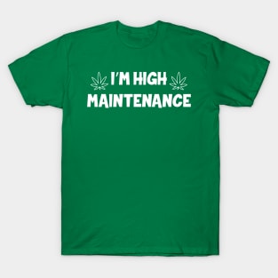 I'm High Maintenance T-Shirt